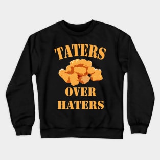 taters over haters Crewneck Sweatshirt